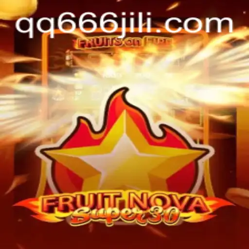 Dive into FruitrNovaSupe30: The Thrilling World of QQ666
